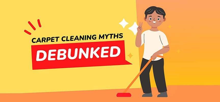 Carpet Cleaning Myths And Misconceptions: Debunked